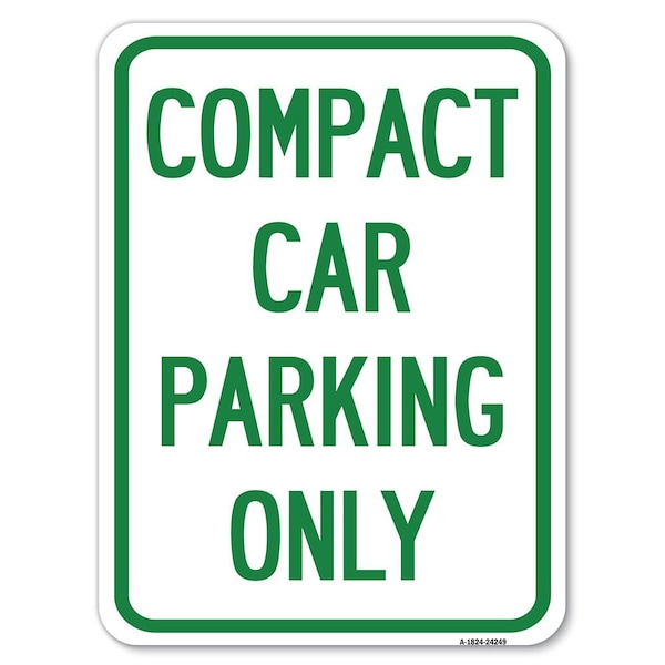 Compact Car Parking Only Heavy-Gauge Aluminum Rust Proof Parking Sign, 18" x 24", A-1824-24249